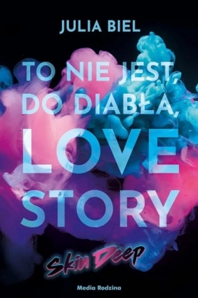 To nie jest, do diabła, love story. Skin Deep (edycja limitowana) - Julia Biel