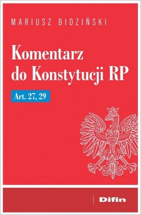 Komentarz do Konstytucji RP Art. 27, 29 - Mariusz Bidziński