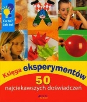 Księga eksperymentów 50 najciekawszych doświadczeń