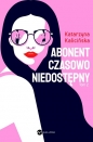 Mika. Tom 2. Abonent czasowo niedostępny - Katarzyna Kalicińska