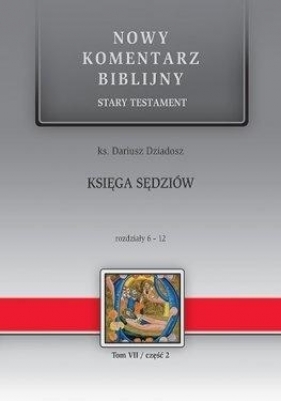 Nowy komentarz biblijny. Księga Sędziów 6-12 - Dariusz Dziadosz