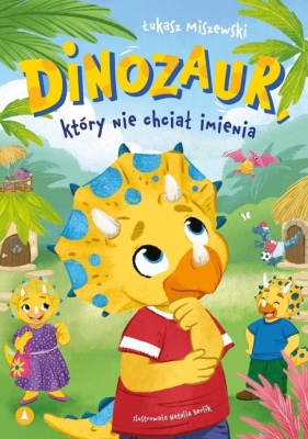 Dinozaur, który nie chciał imienia - Łukasz Miszewski