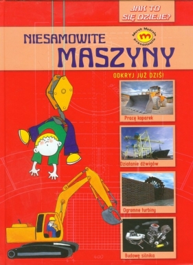 Niesamowite maszyny Jak to się dzieje - Sokołowska Joanna