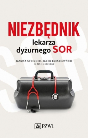 Niezbędnik lekarza dyżurnego SOR - Kleszczyński Jacek (red.), Springer Janusz