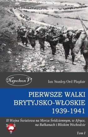 Pierwsze walki brytyjsko-włoskie 1939-1941 - Ian Stanley Ord Playfair