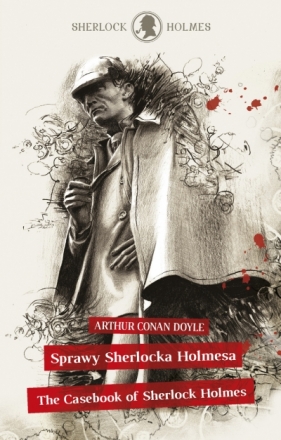 Sherlock Holmes. Sprawy Sherlocka Holmesa / The Casebook of Sherlock Holmes - Arthur Conan Doyle