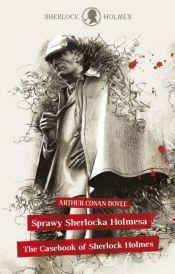 Sherlock Holmes. Sprawy Sherlocka Holmesa / The Casebook of Sherlock Holmes - Arthur Conan Doyle