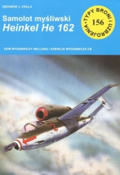 Typy Broni i Uzbrojenia. Nr 156. Samolot myśliwski Henschel Hs 162 - Zbigniew Jan Krala