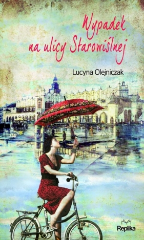 Wypadek na ulicy Starowiślnej - Lucyna Olejniczak
