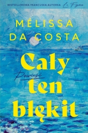 Cały ten błękit - Mélissa Da Costa