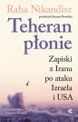 Teheran płonie. Zapiski z Iranu po ataku Izraela i USA - Raha Nik-Andish