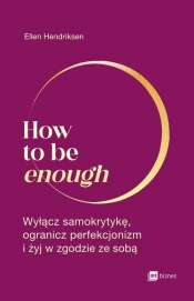 How to be enough