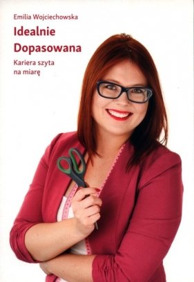 Idealnie Dopasowana - Emilia Wojciechowska