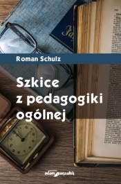 Szkice z pedagogiki ogólnej - Roman Schulz