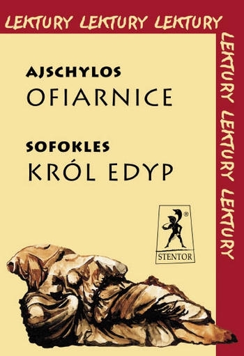 Ajschylos Ofiarnice, Sofokles Król Edyp