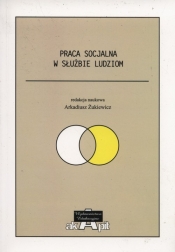 Praca socjalna w słuzbie ludziom - <br />