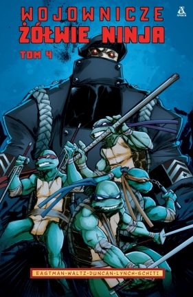 Wojownicze Żółwie Ninja. Tom 4 - Eastman Kevin B., Waltz Tom, Duncan Dan