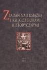 Z badań nas książką i księgozbiorami historycznymi Tom 9