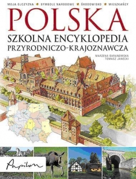POLSKA SZKOLNA ENCYKLOPEDIA PRZYRODNICZO-KRAJOZNAWCZA TW - Marzena Baranowska, Tomasz Janecki