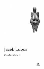 Czeskie historie - Jacek Lubos