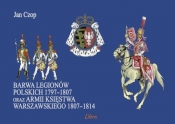 Barwa Legionów Polskich 1797-1807 oraz Księstwa Warszawskiego 1807-1814 - Jan Czop