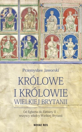 Królowe i królowie Wielkiej Brytanii - Jaworski Przemysław