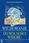 Wychowanie do wolności wyboru Ponadczasowy wymiar pedagogiki Fryderyka Janina Kostkiewicz