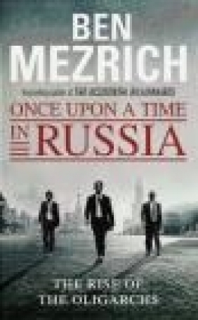 Once Upon a Time in Russia Ben Mezrich