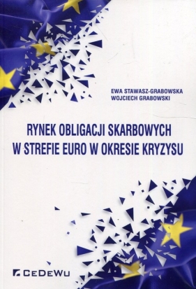 Rynek obligacji skarbowych w strefie euro w okresie kryzysu - Stawasz-Grabowska Ewa, Grabowski Wojciech