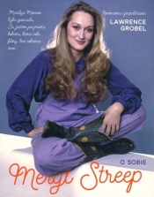 Meryl Streep o sobie - Lawrence Grobel