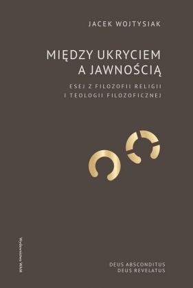 Między ukryciem a jawnością - Wojtysiak Jacek