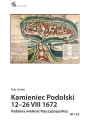 Kamieniec Podolski 12-26 VIII 1672. Poddana wielkość Rzeczypospolitej - Piotr Derdej