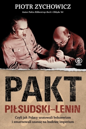 Pakt Piłsudski - Lenin - Piotr Zychowicz
