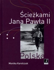Ścieżkami Jana Pawła II - Karolczuk Monika