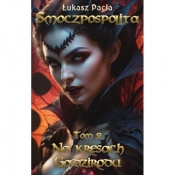 Smoczpospolita. Tom 2 - Na kresach Gadzirodu - Łukasz Pacia