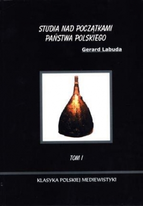 Studia nad początkami państwa polskiego Tom 1 - Gerard Labuda