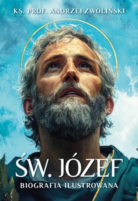 Św. Józef Biografia ilustrowana - Andrzej Zwoliński