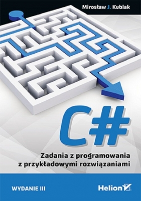C# Zadania z programowania z przykładowymi rozwiązaniami - Mirosław J. Kubiak