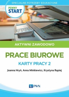 Pewny start Aktywni zawodowo Prace biurowe Karty.. - Joanna Hryń, Anna Minkiewicz, Krystyna Rapiej