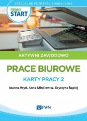 Pewny start Aktywni zawodowo Prace biurowe Karty.. - Joanna Hryń, Krystyna Rapiej