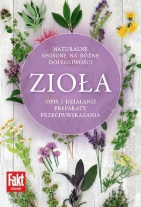 Zioła. Naturalne sposoby na różne dolegliwości - Opracowanie zbiorowe