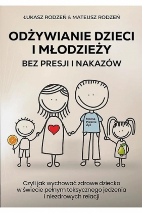 Odżywianie dzieci i młodzieży bez presji i nakazów - Łukasz Rodzeń, Mateusz Rodzeń
