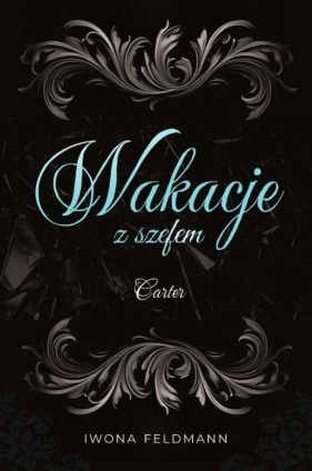 Szefowie T.2 Wakacje z szefem. Carter - Iwona Feldmann