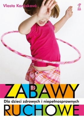 Zabawy ruchowe dla dzieci zdrowych i niepełnosprawnych - Karaskova Vlasta
