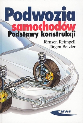 Podwozia samochodów. Podstawy konstrukcji - Jörnsen Reimpell, Jürgen W. Betzer