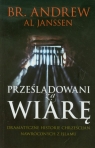 Prześladowani za wiarę Dramatyczne historie chrześcijan nawróconych z Andrew Al Janssen