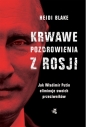 Krwawe pozdrowienia z Rosji - Heidi Blake