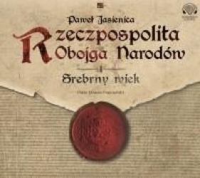 Rzeczpospolita Obojga Narodów Srebrny wiek - Paweł Jasienica