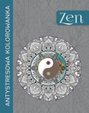 Antystresowa kolorowanka. Zen - praca zbiorowa