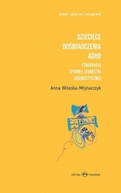 Dziecięce doświadczenia ADHD 1/2 - Anna Witeska-Młynarczyk